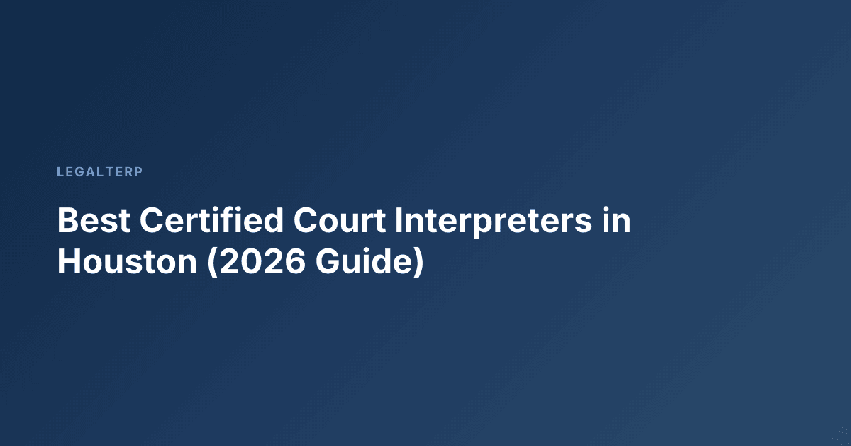 Best Certified Court Interpreters in Houston (2026 Guide)