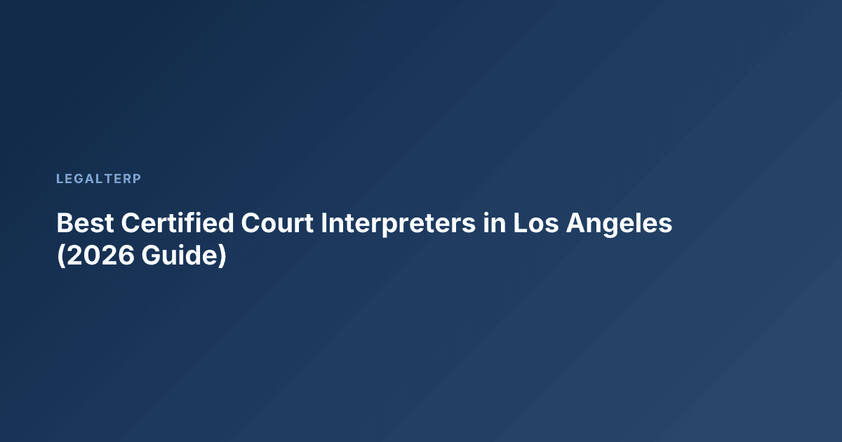 Best Certified Court Interpreters in Los Angeles (2026 Guide)