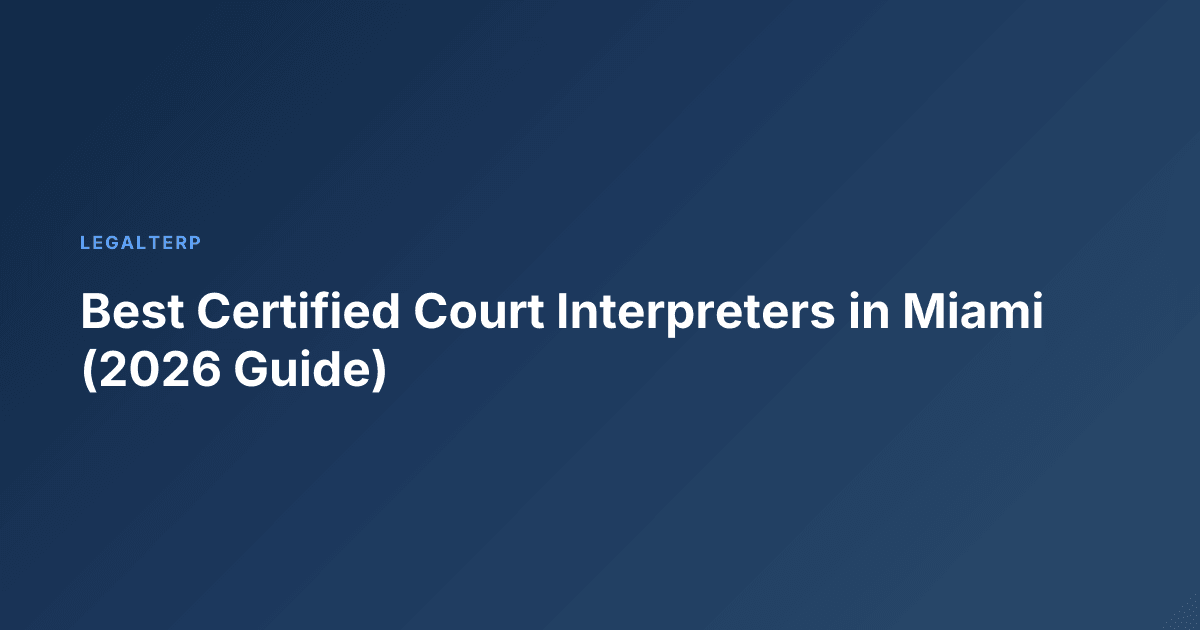 Best Certified Court Interpreters in Miami (2026 Guide)