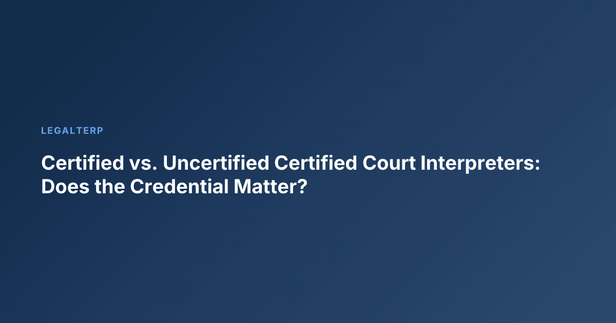 Certified vs. Uncertified Certified Court Interpreters: Does the Credential Matter?