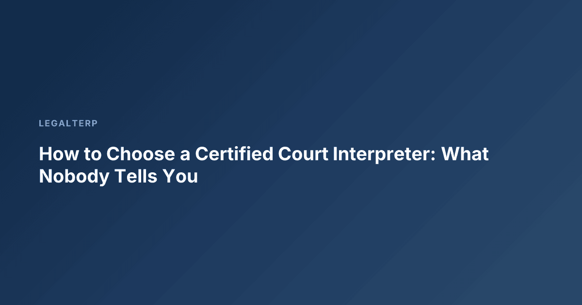 How to Choose a Certified Court Interpreter: What Nobody Tells You